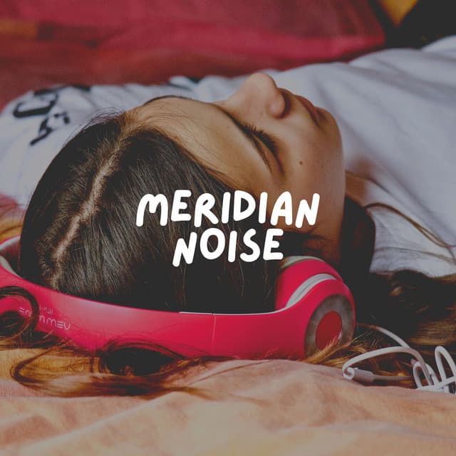 Meridian Noise - Soothing White Noise for Sleeping Babies