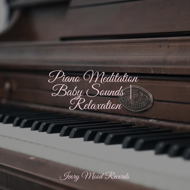Piano Meditation Baby Sounds | Relaxation - Ivory Mood