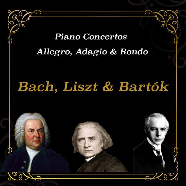 Bach, Liszt & Bartók: Piano Concertos Allegro, Adagio & Rondo Classical Piano Masterpieces - Dinu Lipatti