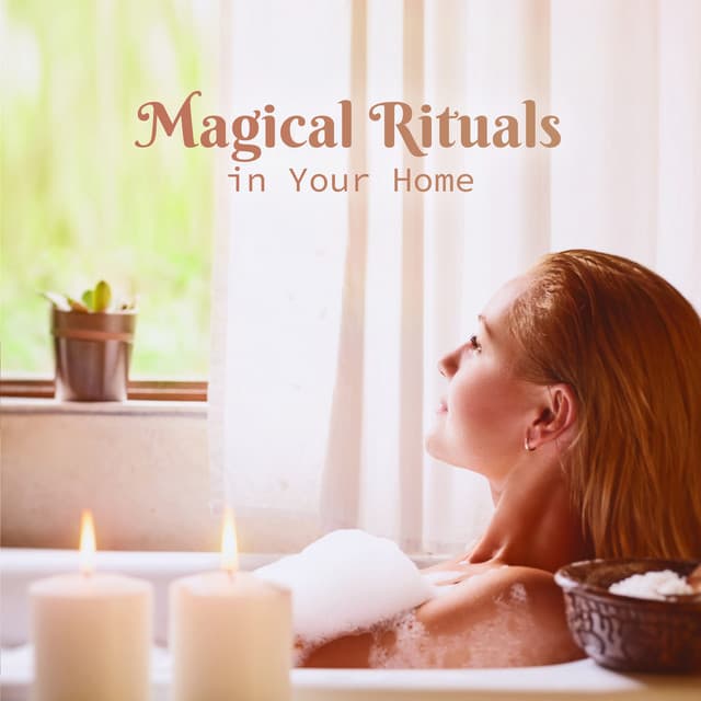 Magical Rituals in Your Home - Beauty Spa Music Collection