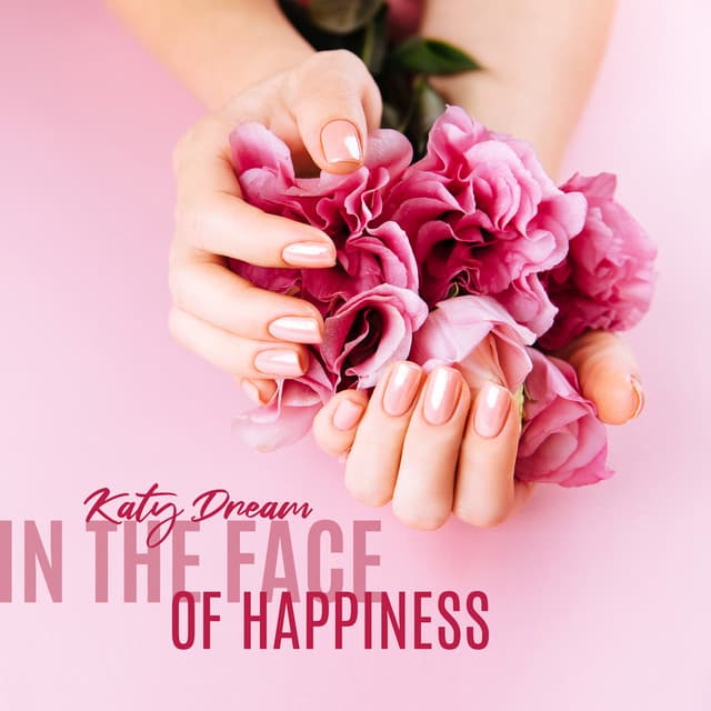 In the Face of Happiness - Katy Dream
