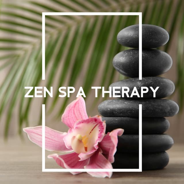 Zen Spa Therapy – Fine Collection of Relaxing Nature Music - Tranquility Day Spa Music Zone