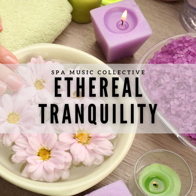 Ethereal Tranquility: Massage Music - Spa Music Collective