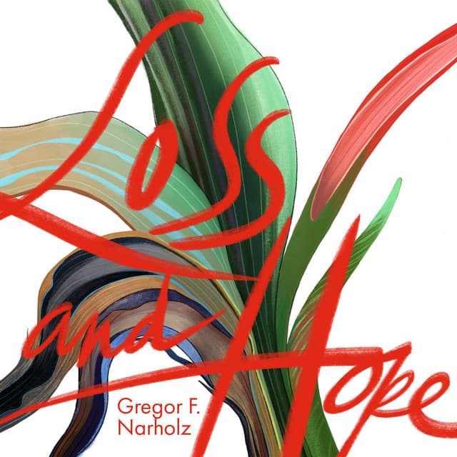 Loss and Hope - Gregor F. Narholz