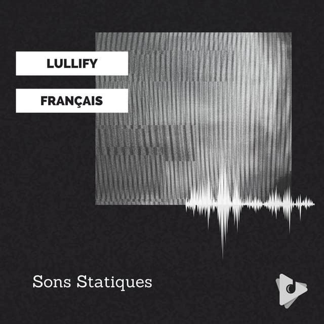 Sons Statiques - Lullify Français
