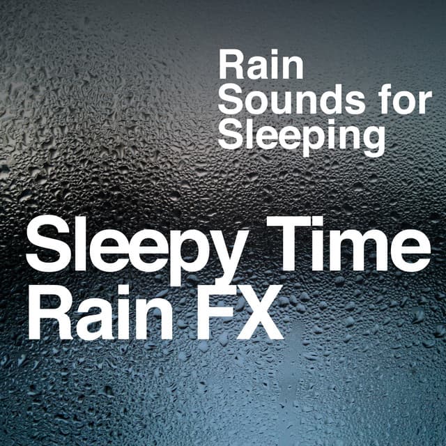 Sleepy Time Rain FX - Rain Sounds for Sleeping