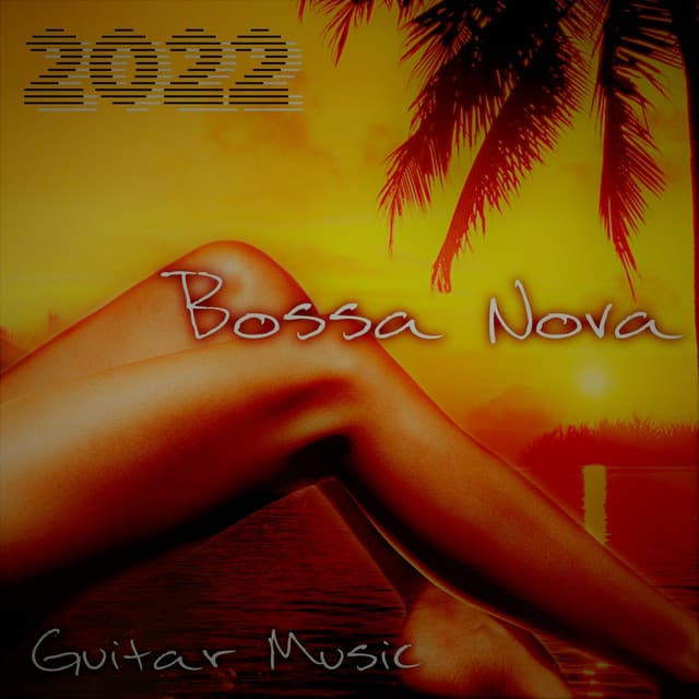 Bossa Nova 2022: Guitar Music and Smooth Piano, Best Summer Smooth Jazz Music Collection, Sexy Brazilian Dance - Chriss Bossa