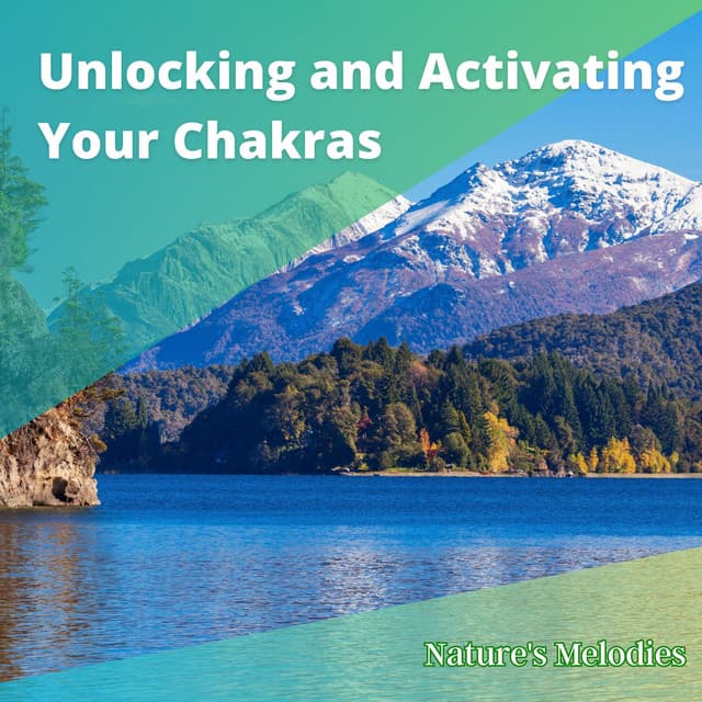 Unlocking and Activating Your Chakras - Nature's Melodies