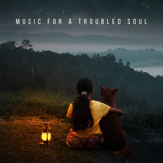 Music for a Troubled Soul: Calm Your Thoughts, Soothing Melodies for the Soul, Uplifting Music, Time to Heal the Soul - Soul Therapy Group