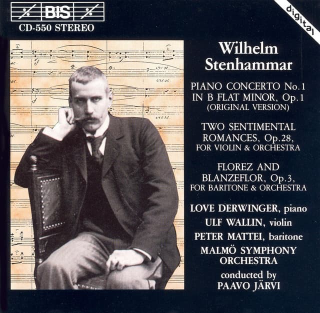 Stenhammar: Piano Concerto No. 1 / Two Sentimental Romances, Op. 28 / Florez Och Blanzeflor, Op. 3 - Wilhelm Stenhammar