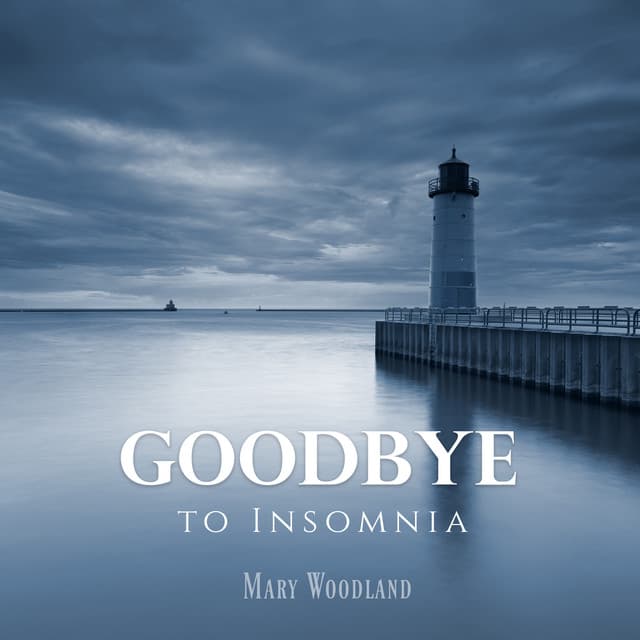 Goodbye to Insomnia - Mary Woodland