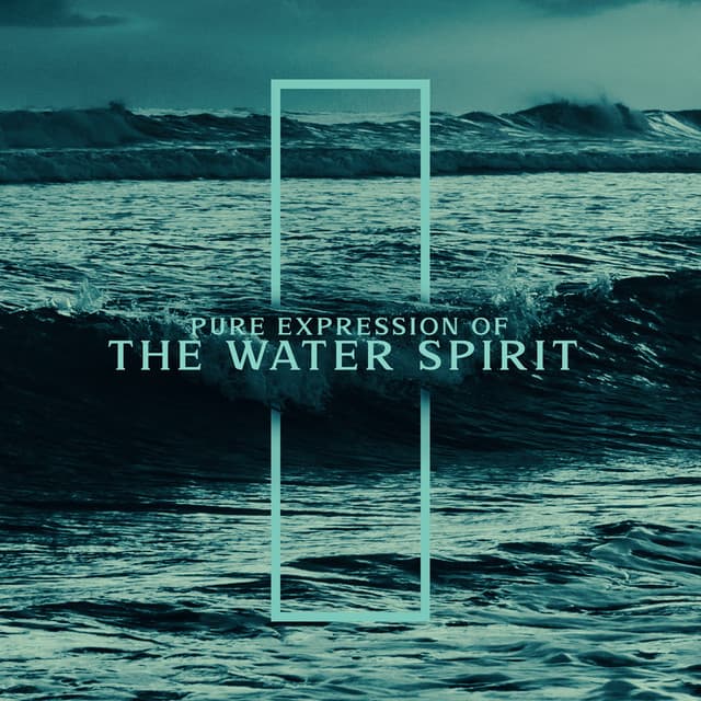 Pure Expression of the Spirit of Water in Our Minds as a Source of Healing - Balanced New Age Rhythms