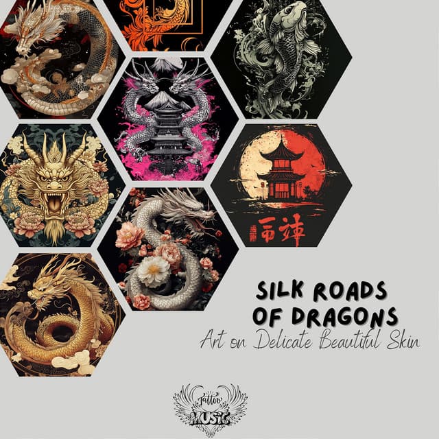 Silk Roads of Dragons: Art on Delicate Beautiful Skin - Tattoo Music