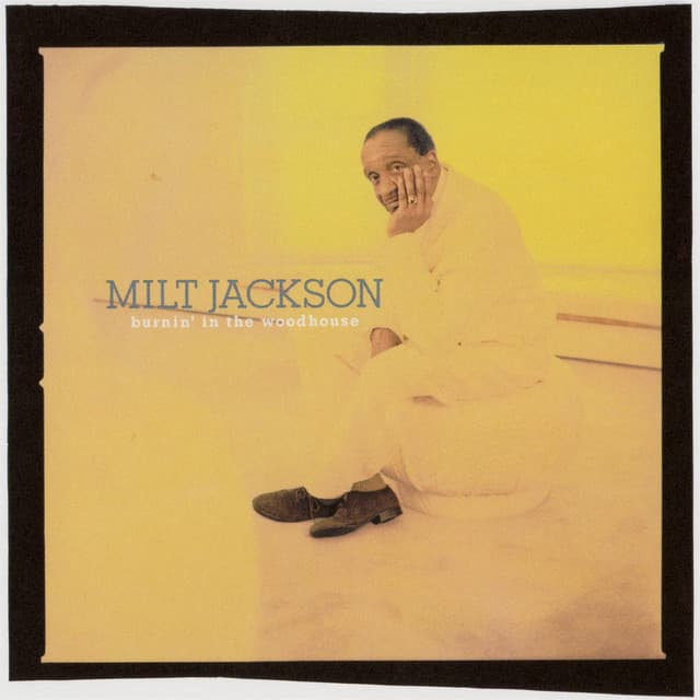 Burnin' in the Woodhouse - Milt Jackson