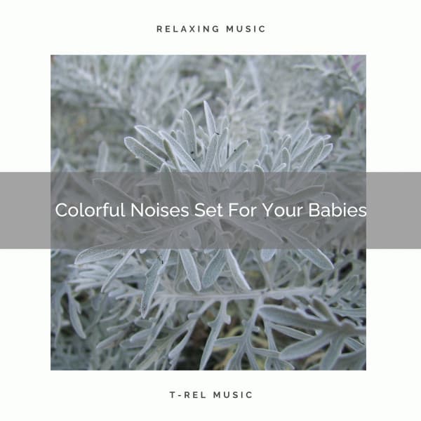 Colorful Noises Set For Your Babies - Sleep Noise