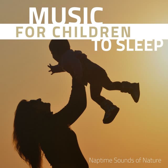 Music for Children to Sleep: Naptime Sounds of Nature - Newborn Sleep Music Lullabies