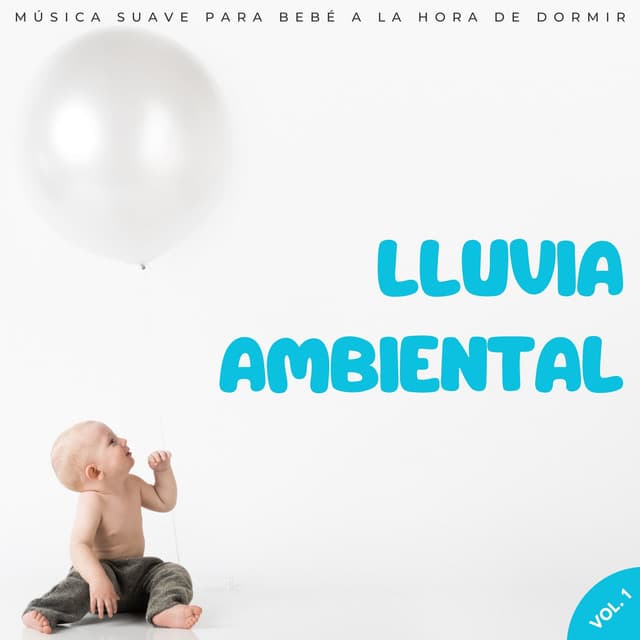 Lluvia Ambiental: Música Suave Para Bebé A La Hora De Dormir Vol. 1 - Registradores de lluvia