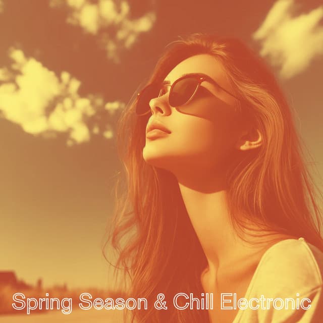 Spring Season & Chill Electronic - Electronic Chill