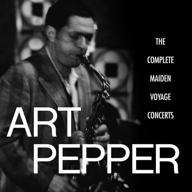 The Complete Maiden Voyage Concerts - Art Pepper