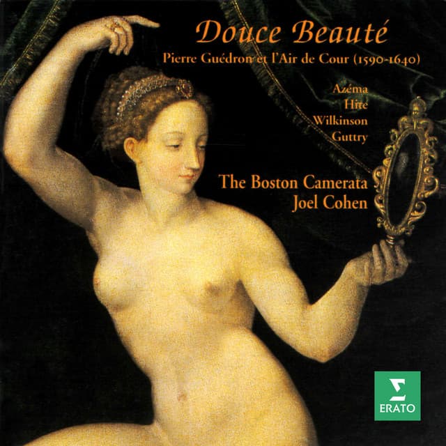 Douce beauté. Pierre Guédron et l'air de cour, 1590-1640 - Joel Cohen