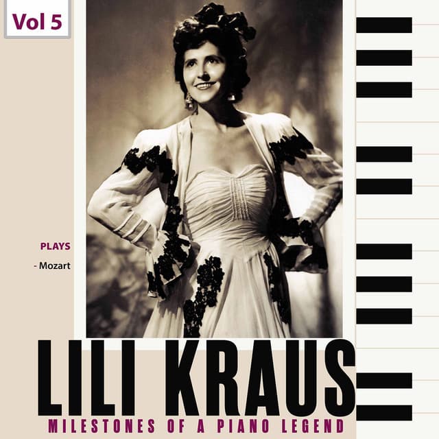 Milestones of a Piano Legend: Lili Kraus, Vol. 5 - Wolfgang Amadeus Mozart