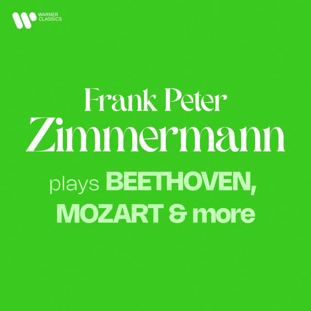 Zimmermann Plays Beethoven, Mozart & More - Frank Peter Zimmermann