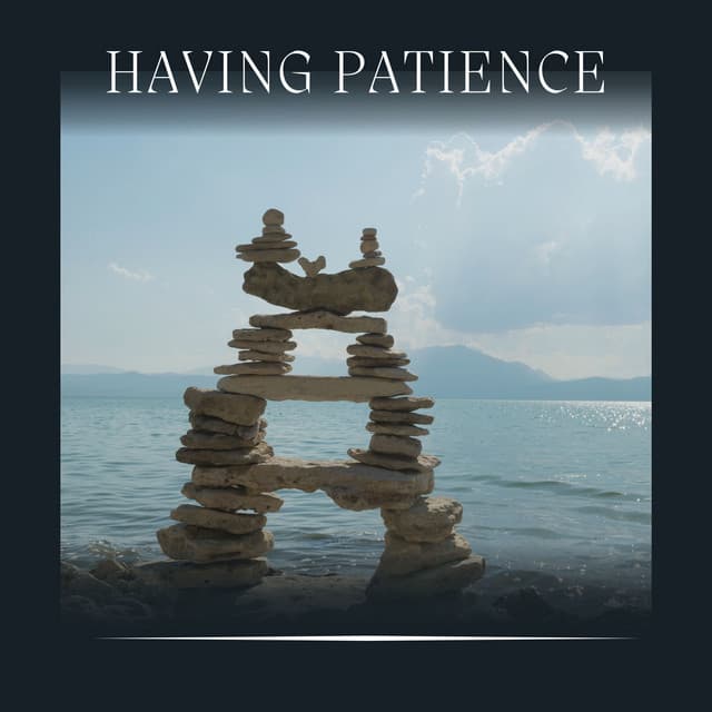 Having Patience - Calm Music