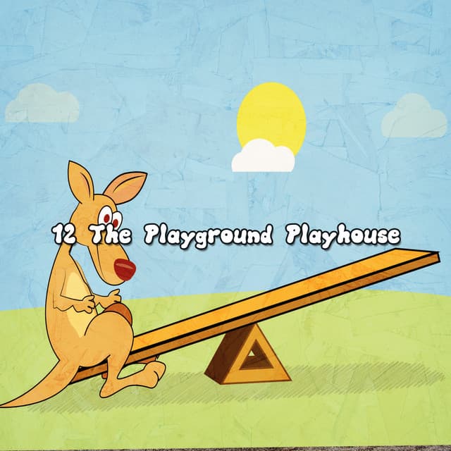 12 The Playground Playhouse - songs for children
