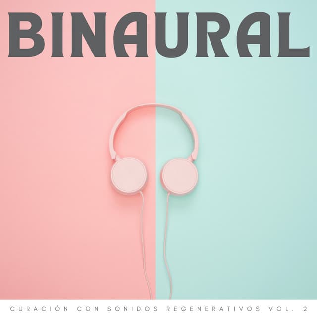 Binaural: Curación Con Sonidos Regenerativos Vol. 2 - Binaural Beats sueño profundo
