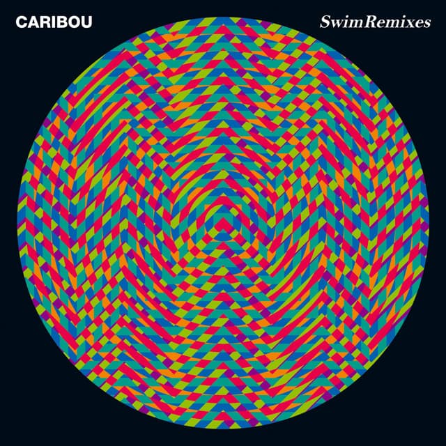 Swim Remixes - Caribou