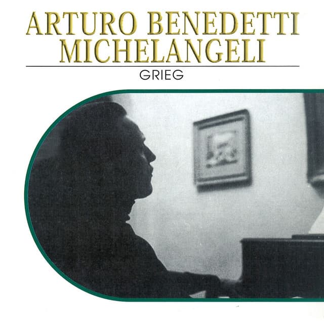 Arturo Benedetti Michelangeli, Vol. 3: Grieg - Edvard Grieg