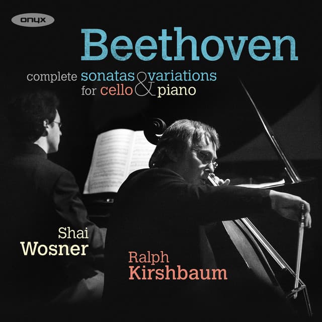 Beethoven: The Sonatas & Variations for Cello and Piano - Ludwig van Beethoven