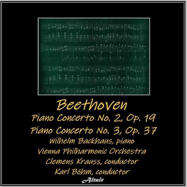 Beethoven: Piano Concerto NO. 2, OP. 19 - Piano Concerto NO. 3, OP. 37 - Ludwig van Beethoven