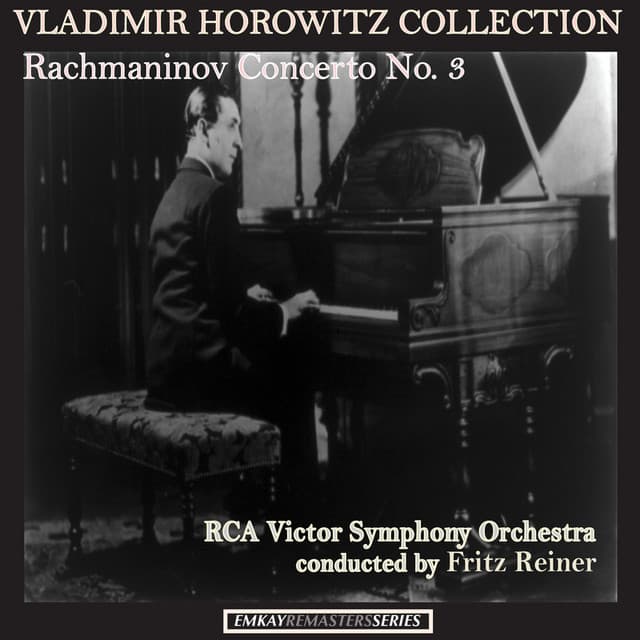 Vladimir Horowitz Collection: Rachmaninov Concerto No. 3 - Vladimir Horowitz with Fritz Reiner and RCA Victor Symphony Orchestra