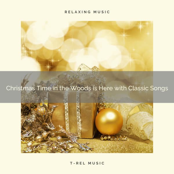 Christmas Time in the Woods is Here with Classic Songs - Relaxing Music Therapy