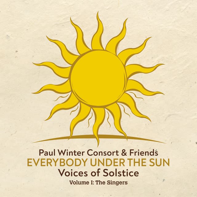 Everybody Under the Sun - Voices of Solstice, Vol. 1: The Singers - Paul Winter Consort