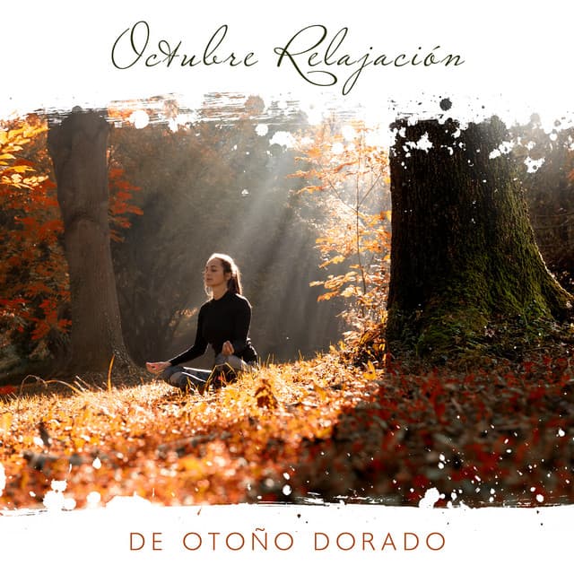 Octubre Relajación de Otoño Dorado: Hermosa Meditación Relajante y Pacífica - Ambiente Relajante de Música