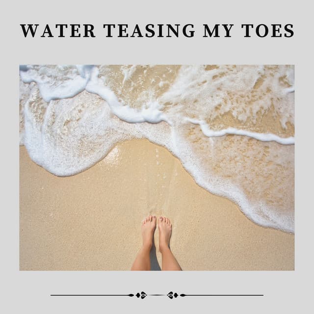 Water Teasing My Toes - Water Sounds Natural White Noise
