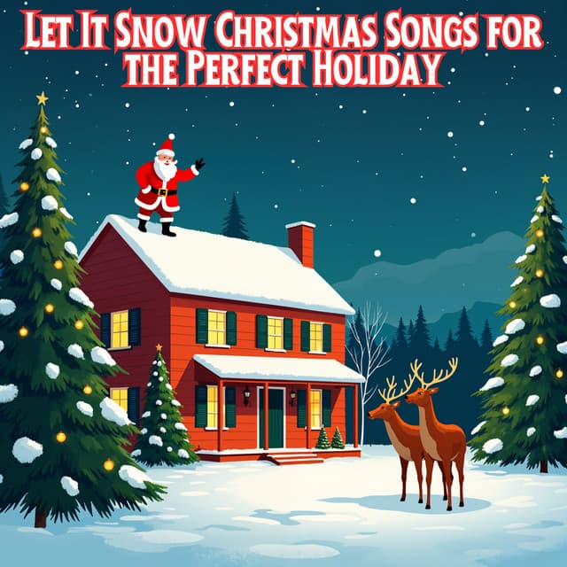 Let It Snow Christmas Songs For The Perfect Holiday - Christmas Party Time
