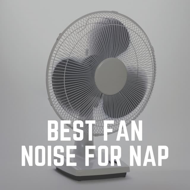 Best Fan Noise for Nap - Fan Sounds For Sleep
