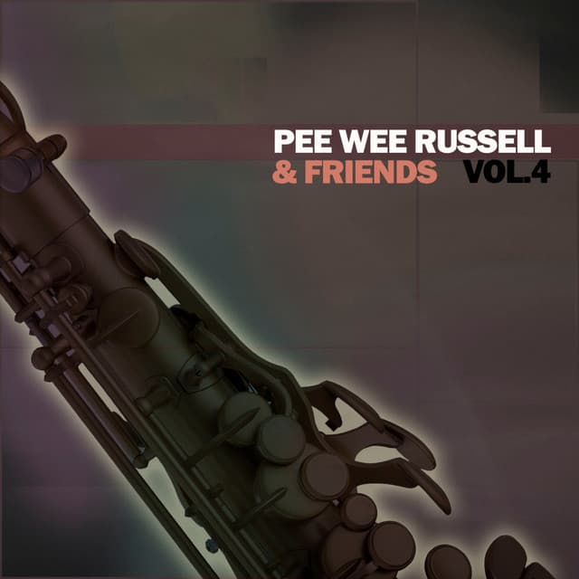 Pee Wee Russell & Friends, Vol. 4 - Pee Wee Russell