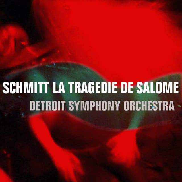 Schmitt: La Tragedie de Salome - Florent Schmitt