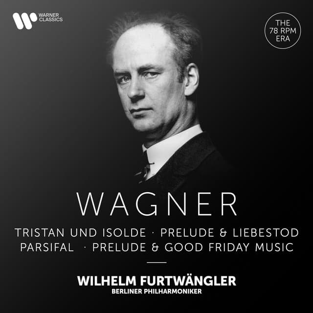 Wagner: Prelude & Liebestod from Tristan und Isolde, Prelude & Good Friday Music from Parsifal - Richard Wagner