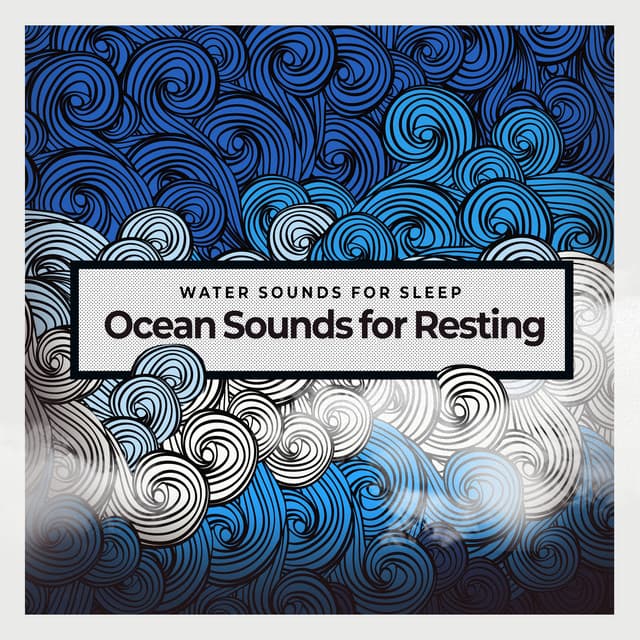 Ocean Sounds for Resting - Water Sounds for Sleep