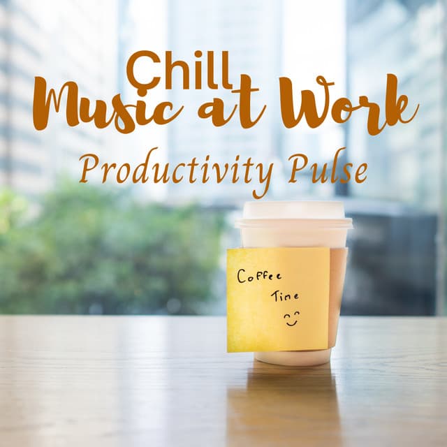 Chill Music at Work: Productivity Pulse - Music for Productivity