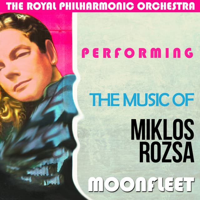 The Royal Philharmonic Orchestra Performing the Music of Miklos Rozsa - Moonfleet - Royal Philharmonic Orchestra