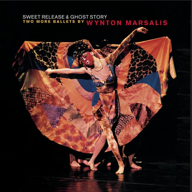 Sweet Release and Ghost Story: Two More Ballets by Wynton Marsalis - Wynton Marsalis