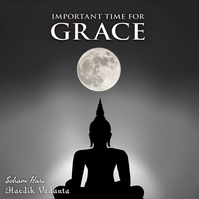 Important Time for Grace - Hardik Vedanta