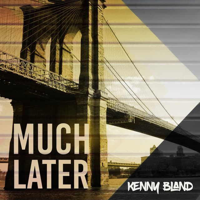 Much Later - Kenny Bland