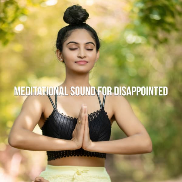 Meditational Sound For Disappointed - Crystal Tones
